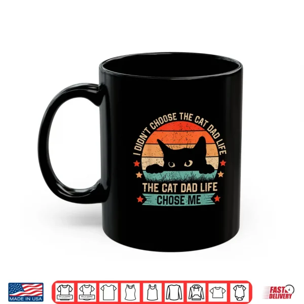 I Didn'T Choose The Cat Dad Life The Cat Dad Life Chose Me Shirt 3 Mug I Didnt Choose The Cat Dad Life The Cat Dad Life Chose Me Shirt