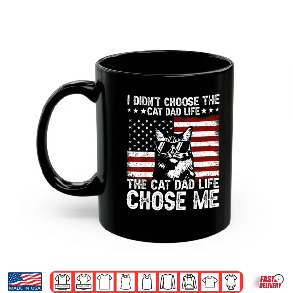 Mug I Didnt Choose The Cat Dad Life The Cat Life Chose Me Shirt