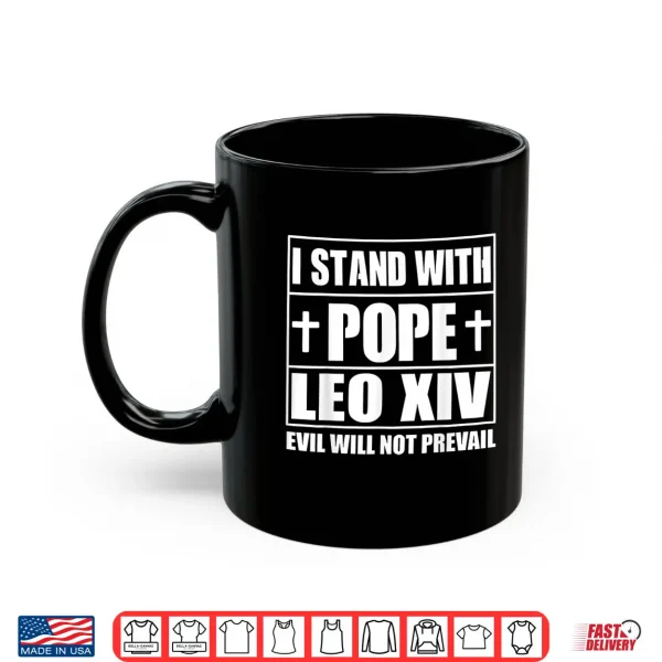 Mug I Stand with Pope Leo XIV Evil Will Not Prevail Shirt