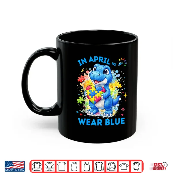 Mug In April We Wear Blue Autism Awareness T Rex Dinosaur Kids Shirt