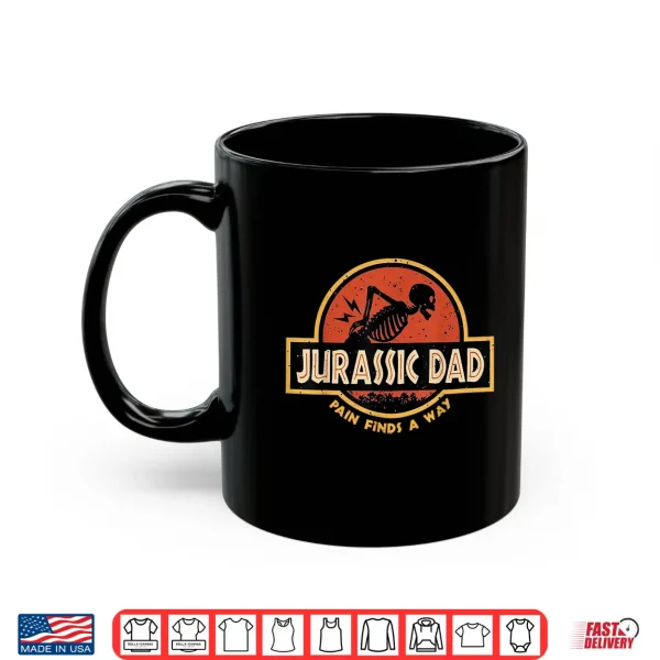 Mug Jurassic Dad Pain Finds A Way Funny Sarcastic Skeleton Shirt