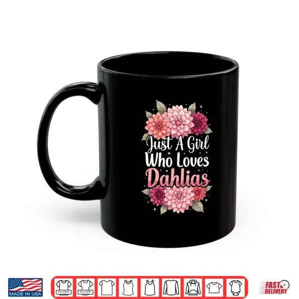 Mug Just A Girl Who Loves Dahlias Shirt
