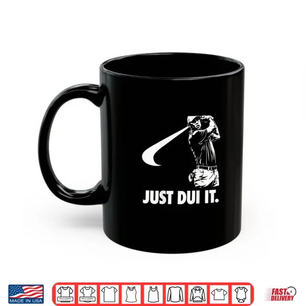 Just Dui It Funny Golf Swing Athletic Shirt 3 Mug Just DUI It Funny Golf Swing Athletic Shirt