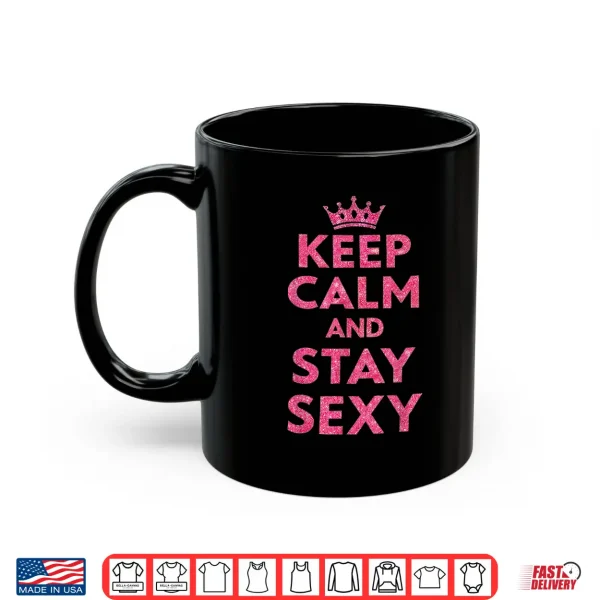 Mug Keep Calm and Stay Sexy Shirt