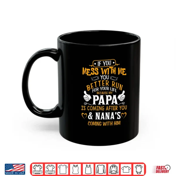 Kids Funny If You Mess With Me My Papa And Nana Is Coming Shirt 3 Mug Kids Funny If You Mess With Me My Papa And Nana Is Coming Shirt