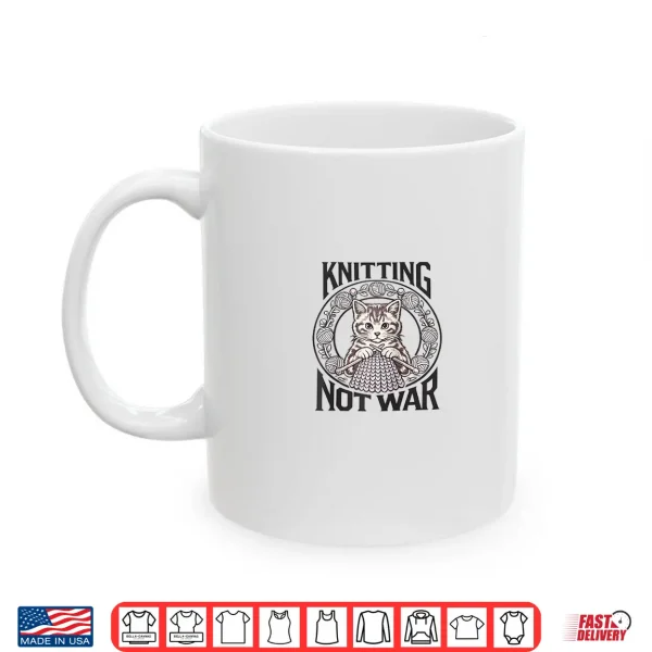 Mug Knitting Not War Cat Yarn Lover Vintage Style Shirt