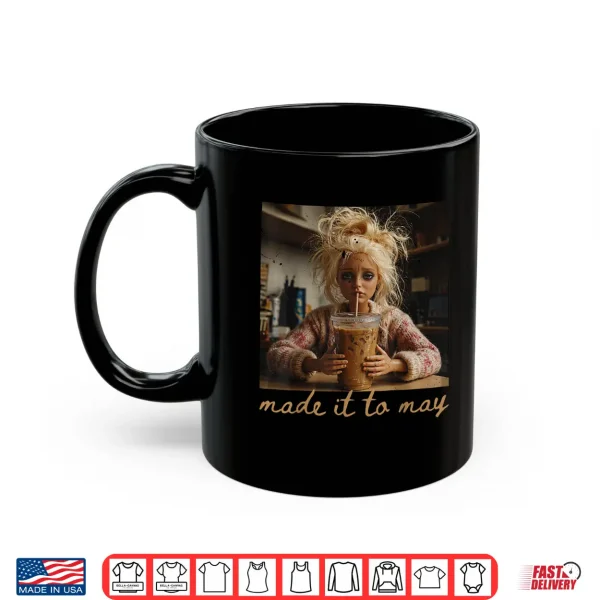 Mug Last Day of School Teacher Meme Made It to May Humor Shirt