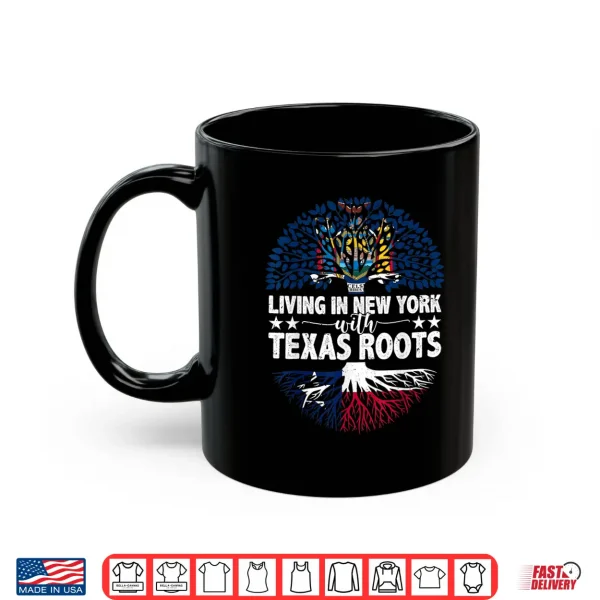 Living In New York With Texas Roots Texas Independence Day Shirt 3 Mug Living in New York with Texas Roots Texas Independence Day Shirt