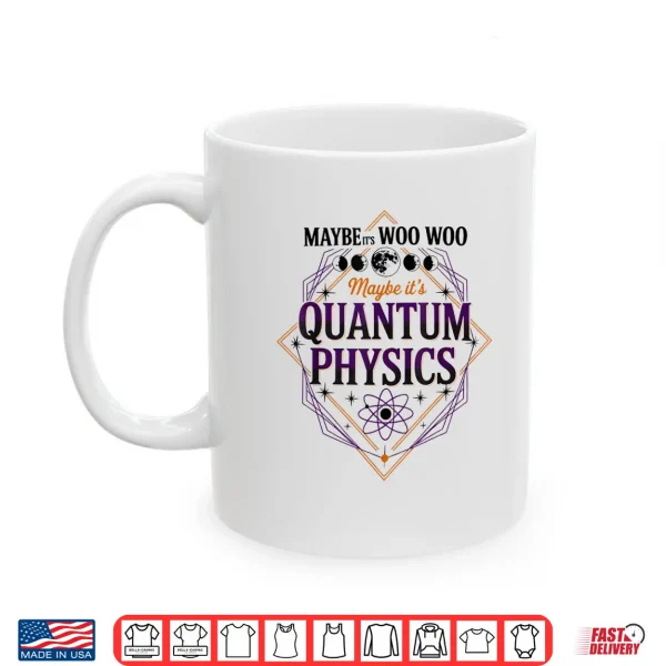 Mug Maybe Its Woo woo Maybe Its Quantum Physics Woman Meditation Shirt