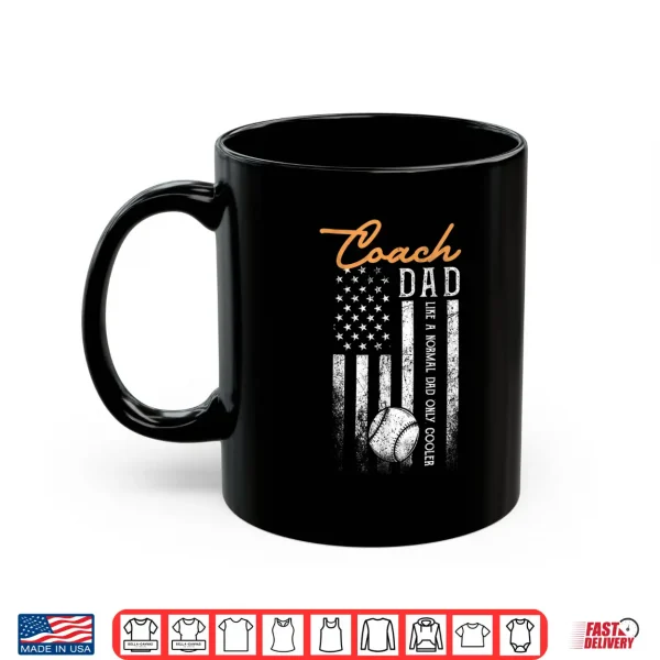 Mug Mens Baseball Coach Dad Like A Normal Dad Only Cooler USA Flag Shirt