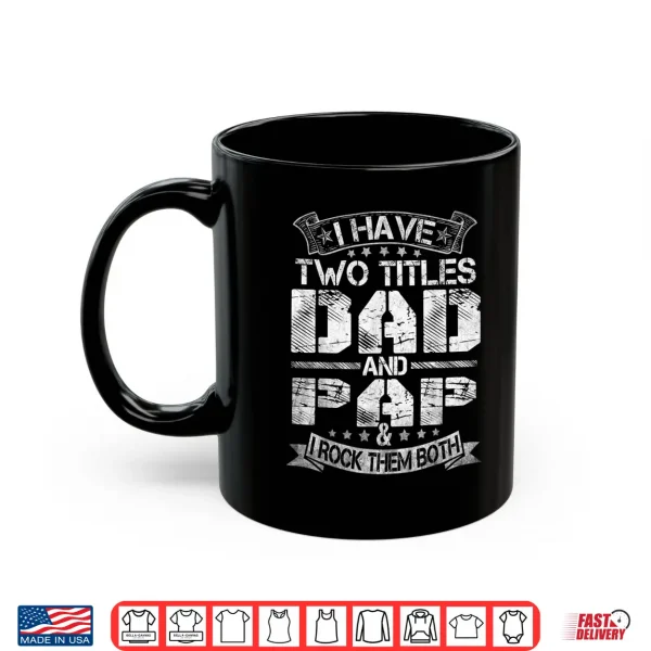 Mens I Have Two Titles Dad And Pap Tshirt Funny Fathers Day Shirt 3 Mug Mens I Have Two Titles Dad And Pap Tshirt Funny Fathers Day Shirt