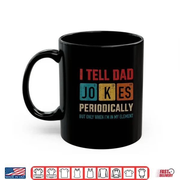 Mens I Tell Dad Jokes Periodically Element Vintage Father'S Day Shirt 3 Mug Mens I tell dad jokes periodically element vintage fathers day Shirt
