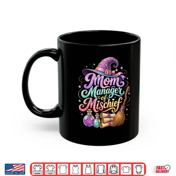 Mug Mom Manager Of Mischief Mothers Day Funny Women Magical Shirt