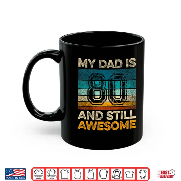 Mug My Dad Is 80 And Still Awesome 80th Birthday Vintage Retro Shirt