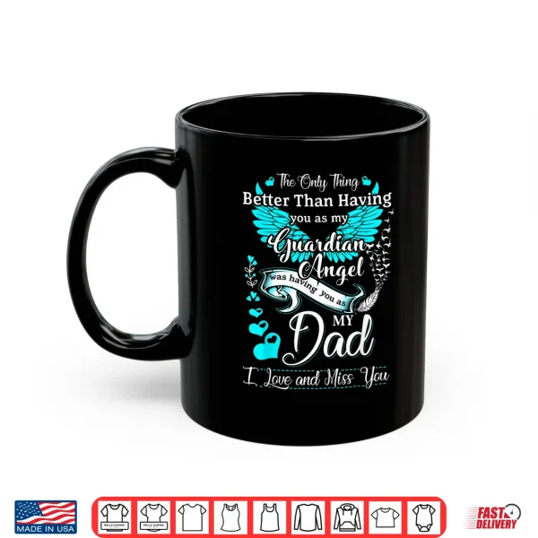 My Dad Is My Guardian Angel Missing My Dad In Heaven Shirt 3 Mug My Dad is my Guardian Angel Missing My Dad In Heaven Shirt