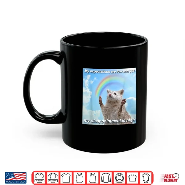 Mug My Expectations are Low and Yet My Disappointment is High Shirt