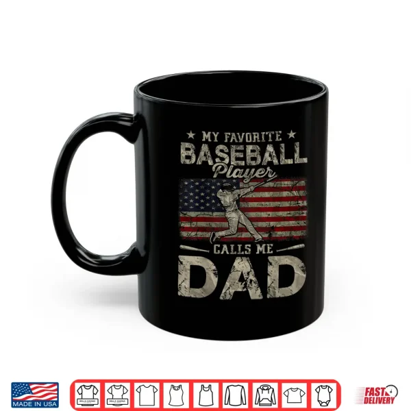 Mug My Favorite Baseball Player Calls Me Dad Fathers Day Shirt