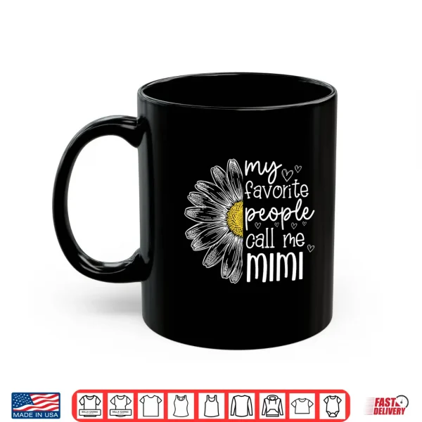 Mug My Favorite People Call Me Mimi Daisy Flower Mothers Day Shirt