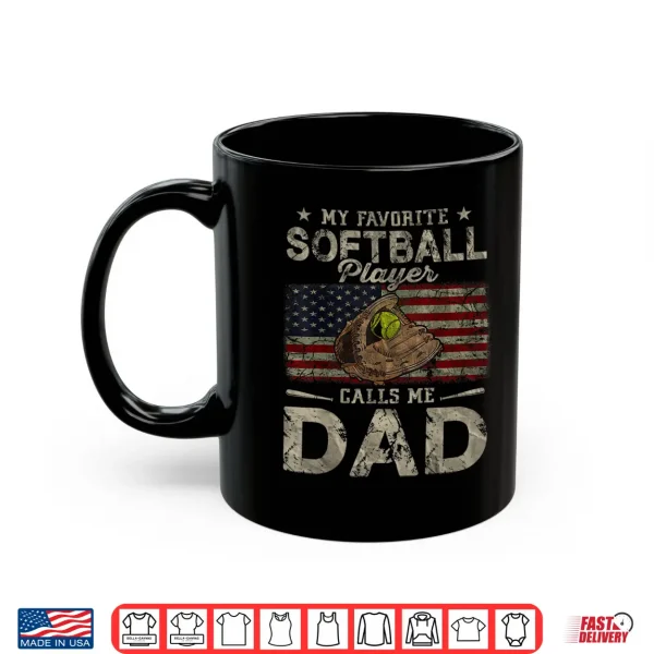 Mug My Favorite Softball Player Calls Me Dad Fathers Day Daddy Shirt