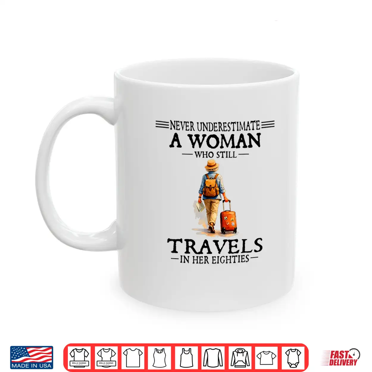 Never Underestimate A Woman Who Still Travels In Her 80’S Shirt Never Underestimate A Woman Who Still Travels In Her 80’S Shirt