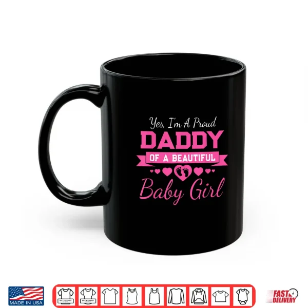 Mug New Baby Announcement Proud Girl Daddy Fathers Day Shirt