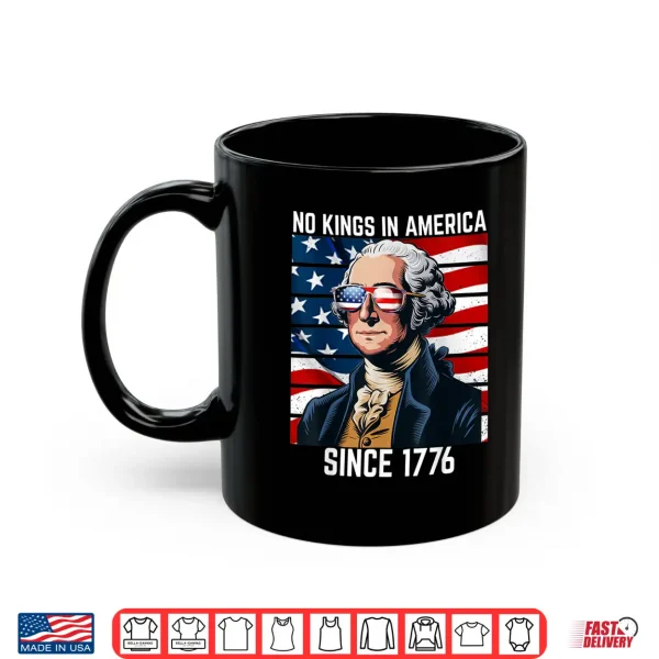 Mug No Kings in America Since 1776 Shirt