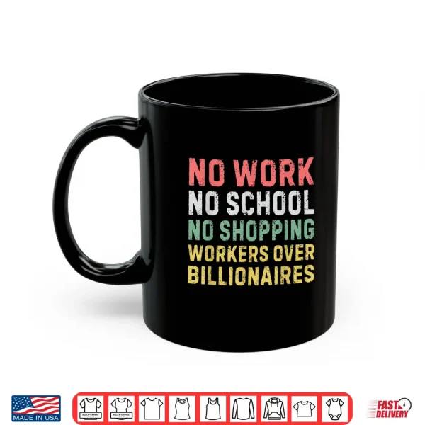No Work No School No Shopping Workers Over Billionaires Shirt 3 Mug No Work No School No Shopping Workers Over Billionaires Shirt