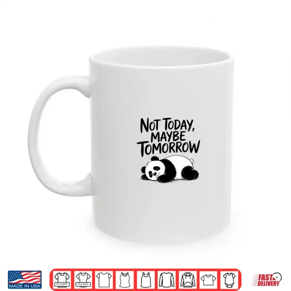Mug Not Today Maybe Tomorrow. Sarcastic Graphic Saying Shirt