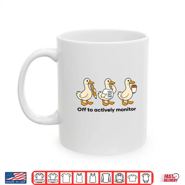 Off To Actively Monitor Teacher State Testing Goose Shirt 3 Mug Off to Actively Monitor Teacher State Testing Goose Shirt