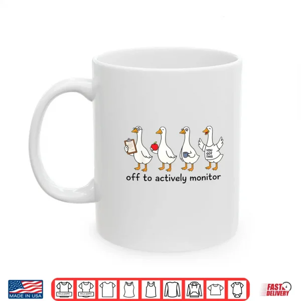 Mug Off to Actively Monitor Teacher Testing Day Goose Shirt