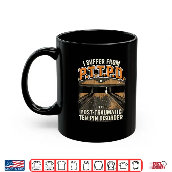Mug PTTPD Post Traumatic Disorder Funny Ten Pin Bowling Shirt
