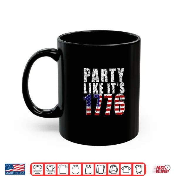 Party Like It Is 1776 Usa Flag 4Th Of July Independence Day Shirt 3 Mug Party Like It Is 1776 USA Flag 4th of July Independence Day Shirt