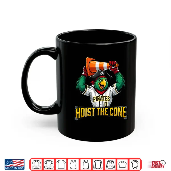 Pirates Hoist The Cone Funny Saying Baseball For Men Women Shirt 3 Mug Pirates Hoist The Cone Funny Saying Baseball for Men Women Shirt