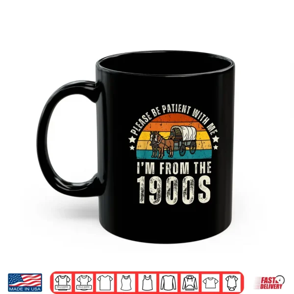 Mug Please Be Patient With Me Im From The 1900s Fathers day Shirt
