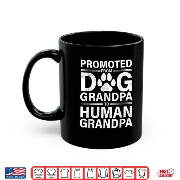 Mug Promoted From Dog Grandpa To Human Grandpa New Grandpa 2025 Shirt
