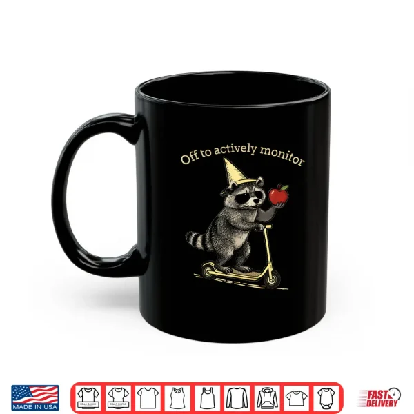 Raccoon Off To Actively Monitor Teacher Testing Motivation Shirt 3 Mug Raccoon Off to Actively Monitor Teacher Testing Motivation Shirt