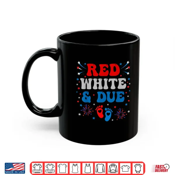 Red White And Due 4Th Of July Pregnancy Dress Baby Reveal Shirt 3 Mug Red White and Due 4th of July Pregnancy Dress Baby Reveal Shirt