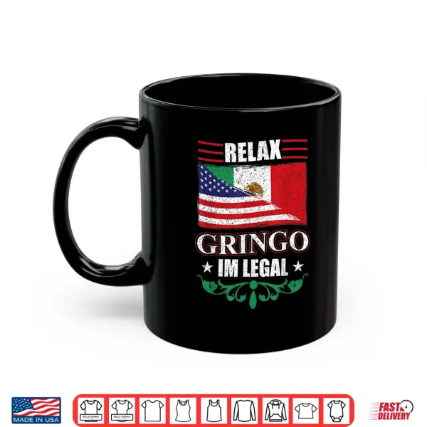 Mug Relax Gringo Im Legal Mexican Independence Day Shirt