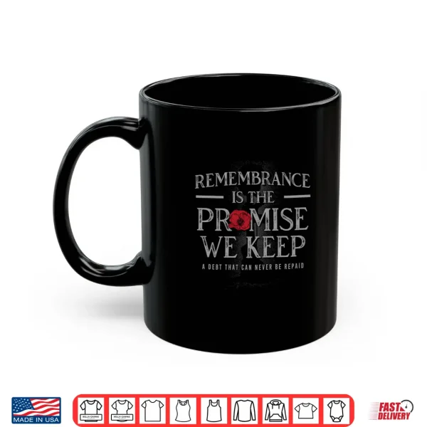 Mug Remembrance Is The Promise We Keep Professional Identity Shirt