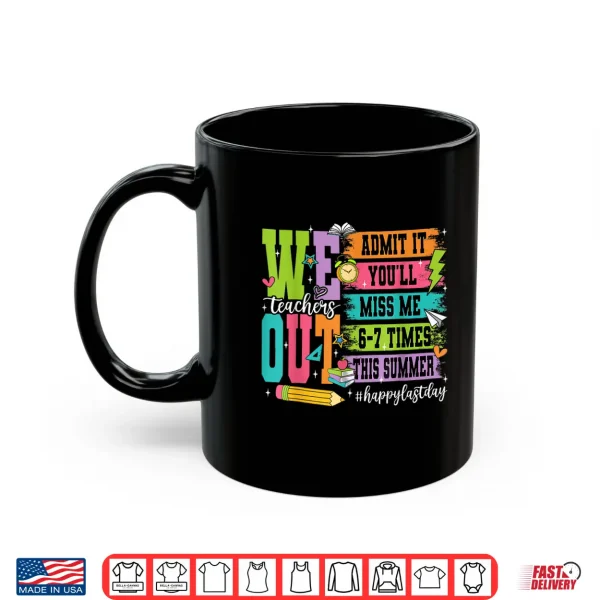 Mug Retro Bruh We Out Teachers Admit It Youll Miss Me 6 7 Times Shirt