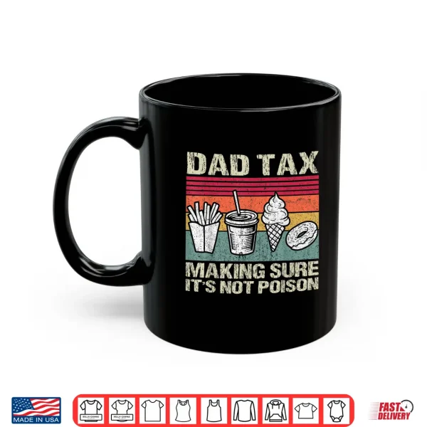 Mug Retro Dad Tax Making Sure Its Not Poison Funny Fathers Day Shirt
