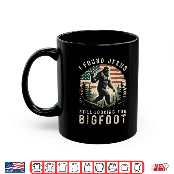 Mug Retro I Found Jesus Still Looking for Bigfoot American Flag Shirt