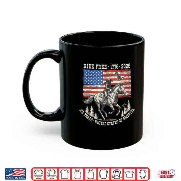 Mug Ride Free 1776 2026 USA 250 Years Patriotic Cowboy Shirt