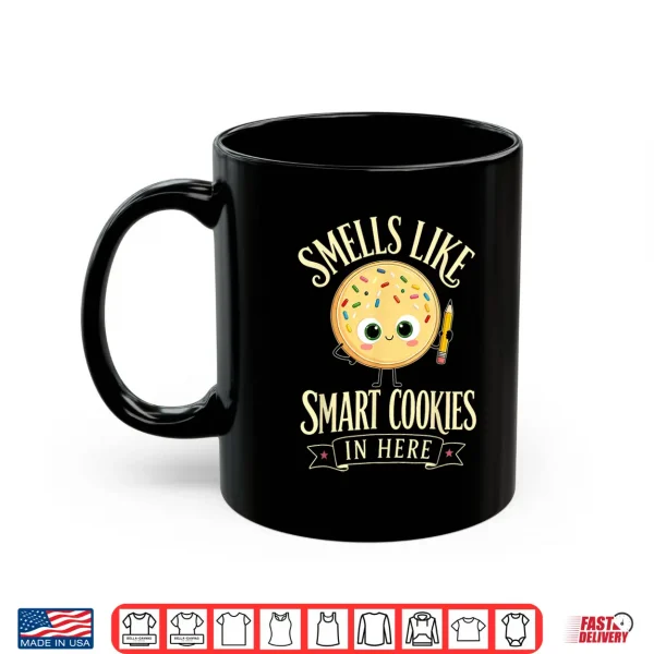 Mug Smells Like Smart Cookies in Here Staar Testing Day Teachers Shirt
