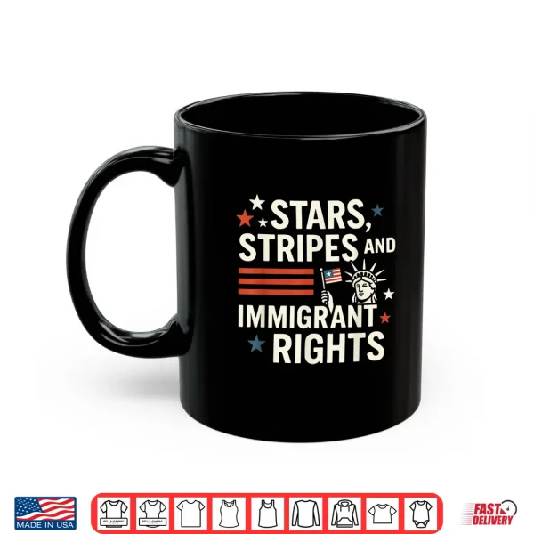 Mug Stars Stripes and Immigrant Rights Pro Immigration July 4th Shirt