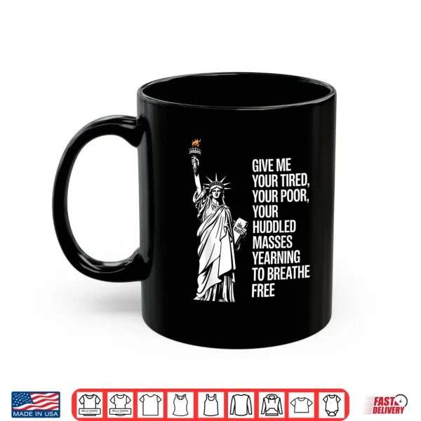 Mug Statue Of Liberty Give Me Your Tired Your Poor Labor Day Shirt