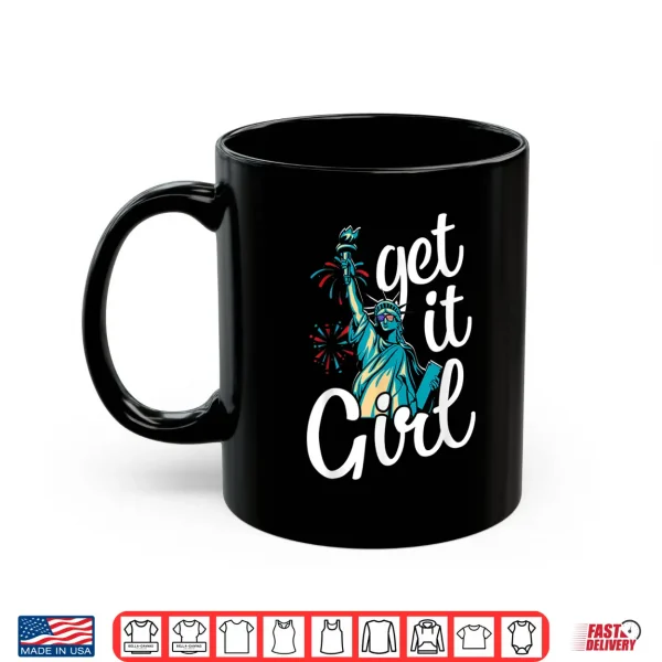 Mug Statue of Liberty Get It Girl American Flag 4th of July Shirt