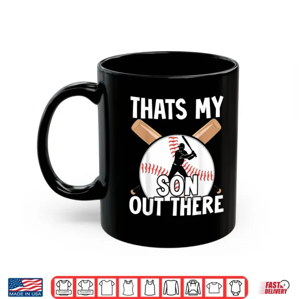 Mug Thats My Son Out There Baseball Mom Dad Parents Graphic Shirt