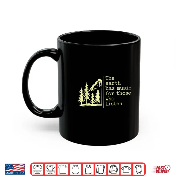 Mug The Earth Has Music for Those Who Listen Nature Mountain Shirt