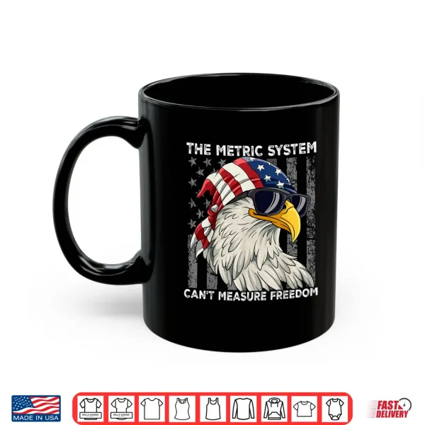 Mug The Metric System Cant Measure Freedom Shirt